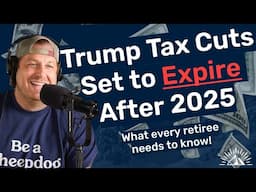 Trumps Tax Cuts Set to EXPIRE (How it Affects Retirees with $1M Portfolios)