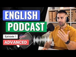 English Podcast | Episode 1 - Advanced | Learn English with Podcast