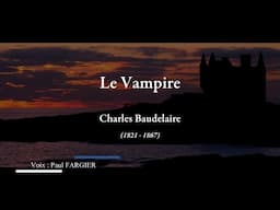 Paul Fargier Ft. Gaëlle Mechaly - Le Vampire, de Charles Baudelaire - Les Fleurs du Mal