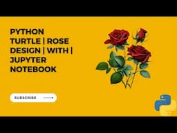 Python Turtle | Rose Design | With | Jupyter Notebook