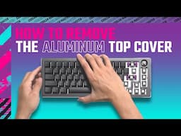 How to Remove the Aluminum Top Cover