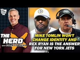 Colin Cowherd - Mike Tomlin Won't Change Steelers Identity & Rex Ryan Should Coach the Jets