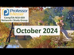 Professor Messer's N10-009 Network+ Study Group - October 2024