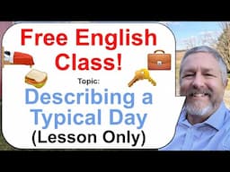 Let's Learn English! Topic: Describing Your Typical Day! 🛌🏻🥪💼 (Lesson Only)