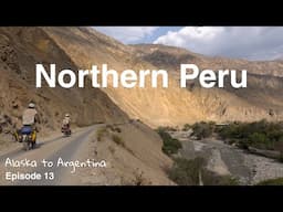 Northern Peru: The Highs and the Lows | Episode 13 | Alaska to Argentina