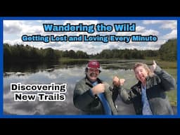 Wandering the Wild: Getting Lost and Loving Every Minute | Discovering New Hiking Trails