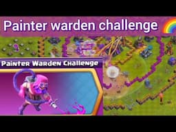 Clash of clans : painter warden challenge