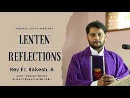 LENTEN REFLECTIONS - REV. FR  A.RAKESH