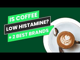 Is Coffee High Histamine? (+ 2 Best Low Histamine Coffee Brands)