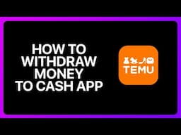 How To Withdraw Money From Temu To Cash App Tutorial