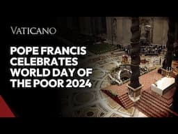 Pope Francis celebrates World Day of the Poor 2024