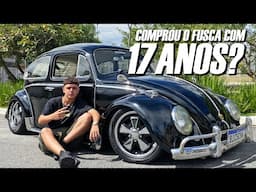 COMPROU O FUSCA COM 17 ANOS