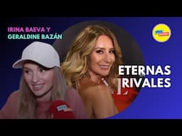 Irina Baeva y Geraldine Bazán Archirrivales