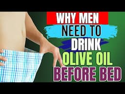 Why Men NEED To Drink Olive Oil Before Bed (Doctors Never Say This)