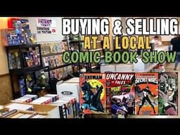 Buying & Selling at a Local Comic Book Show! AMAZING DEALS and INCREDIBLE HAUL!!!