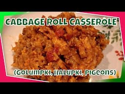 CABBAGE ROLL CASSEROLE--(Golumpki, Halupki, Pigeons)