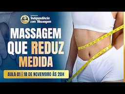 Como ser reconhecida com a massagem que reduz medidas em uma única sessão. | Aula 01