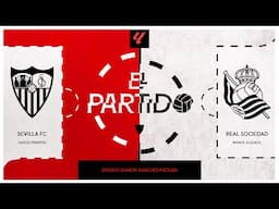 'El Partido' #SevillaFCRealSociedad  l 📡 EN DIRECTO