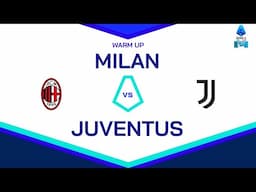 🔴 LIVE | Warm up | MILAN-JUVENTUS | Serie A Enilive 2024/25