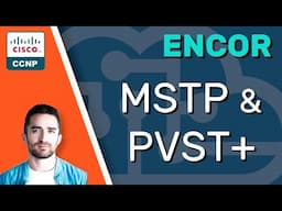 CCNP ENCOR // MSTP & PVST+ // ENCOR 350-401 Complete Course