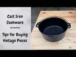 Tips for Buying Vintage Cast Iron Cookware