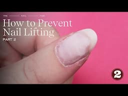 How to Prevent Nail Lifting - Part 2