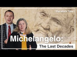 The Art and Drama of Michelangelo's Last Decades | Curators' Tour British Museum Exhibition