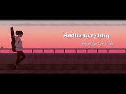 AADHA SA ISHQ - SHRIYA JAIN | ABIR | FARAZ | New Indie Hindi Song