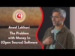 The Problems with Money In (Open Source) Software | Aneel Lakhani | Monktoberfest 2023