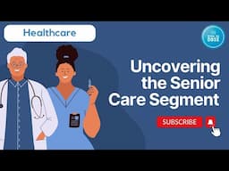 Uncovering the Senior Care Segment | Healthcare Stock Analysis