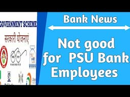 Not Good for PSU Bank Employee | Government Schemes