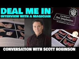 Deal Me In LIVESTREAM INTERVIEW with Magician Scott Robinson!