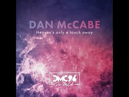 Dan McCabe - Heaven's Only A Touch Away [Official Music Video]