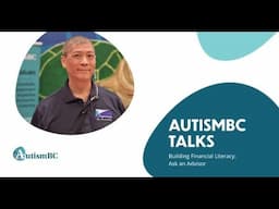 AutismBC Talks — Building Financial Literacy Ask an Advisor