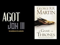 Game of Thrones/ASOIAF Theories | AGOT Jon III | Breakdown & Analysis