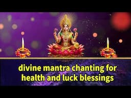 divine mantra chanting for health and luck blessings