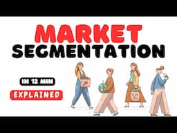 Market Segmentation in 12 minutes