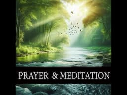 Piano Music For Meditation & Prayer