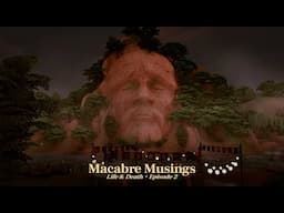 Macabre Musings | Episode 2 | Life & Death LP | #EAPartner