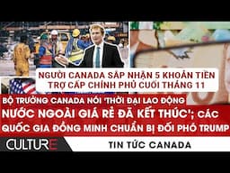 🔴5 KHOẢN TIỀN trợ cấp sẽ nhận cuối tháng 11; "Thời đại lao động nước ngoài đã kết thúc' | TIN CANADA