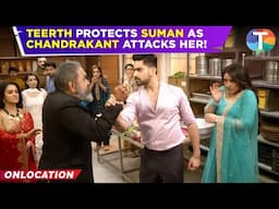 Suman Indori update: Teerth PROTECTS Suman as Chandrakant tries to ATTACK her | TV News