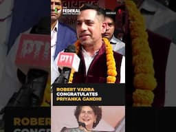 'Priyanka will now take issues of people to Parliament': #RobertVadra | The Federal | #shorts