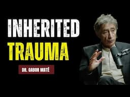 Generational Trauma Explained: Dr. Gabor Maté’s Powerful Message