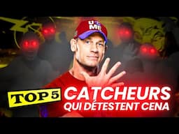 5 CATCHEURS QUI DÉTESTENT JOHN CENA !