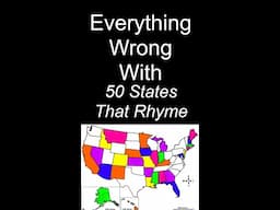 Everything Wrong With the 50 States That Rhyme