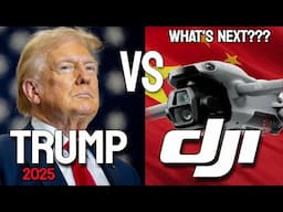 TRUMP vs DJI - New 2025 Drone Policies - What's Next???