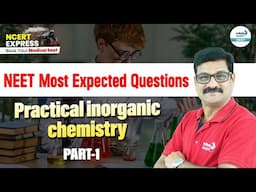 NEET 2025 Most Expected Questions: Practical Inorganic Chemistry - Part 1 | Crack NEET 2025