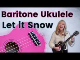 Let It Snow Baritone Ukulele Tutorial and Play Along for Christmas