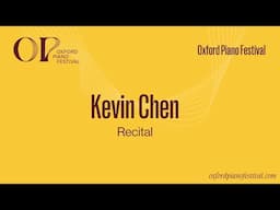 Kevin Chen Recital | Oxford Piano Festival 2024