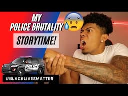 MY POLICE BRUTALITY EXPERIENCE 3 MONTHS AGO (STORYTIME)👮🏼😡🚔 *True Story*